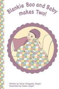 Title: Blankie Boo and Baby Makes Two: Find Out What Happens When Blankie Boo Finally Gets to Meet His Baby, Author: MS Kasha Cooper