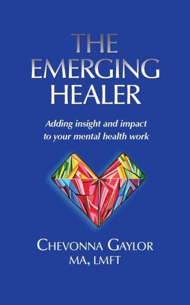 The Emerging Healer: Adding insight and impact to your mental health work