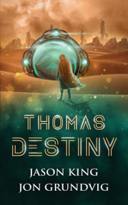 Title: Thomas Destiny, Author: Jason King