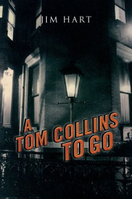 Title: A Tom Collins To Go, Author: Jim Hart