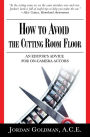 How to Avoid The Cutting Room Floor: an editor's advice for on-camera actors