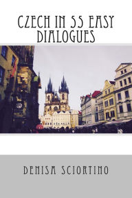 Title: Czech in 55 Easy Dialogues, Author: Mgr Denisa Sciortino