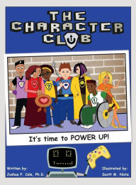 Title: The Character Club: It's Time to Power Up!, Author: Joshua Cole