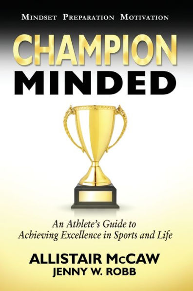 Champion Minded: Achieving Excellence in Sports and Life