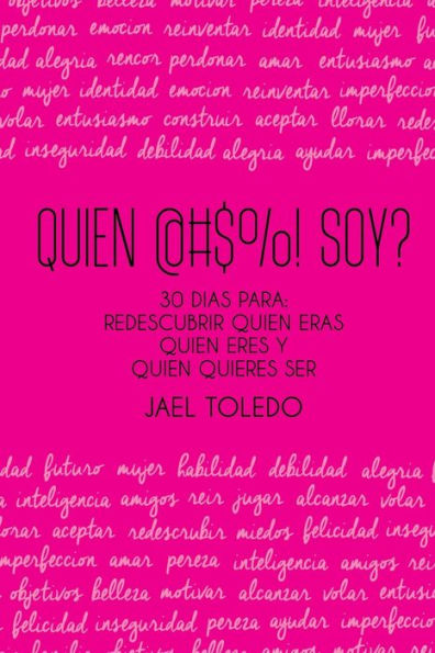 Quien @#$%! Soy?: 30 dias para: empezar a redescubrir quien eras, quien eres & quien quieres ser