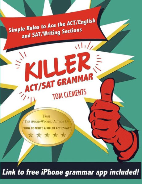 Killer ACT/SAT Grammar: Eleven Easy Grammar and Punctuation Rules for Both Tests