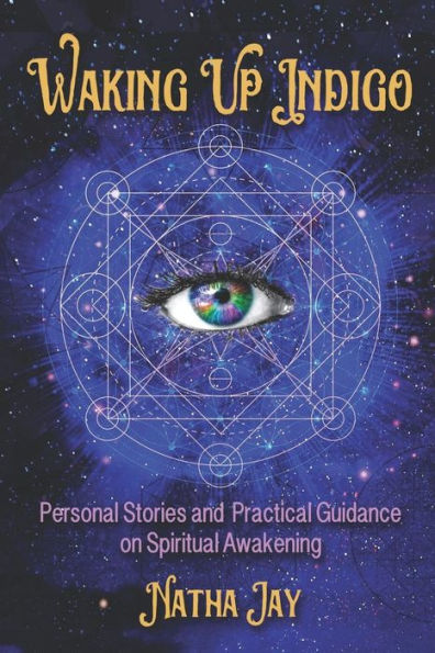 Waking Up Indigo: Personal Stories and Practical Guidance on Spiritual Awakening