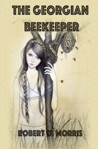 Title: The Georgian Beekeeper: The Ryan Madigan Series, Author: Robert O. Morris