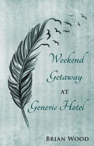 Title: Weekend Getaway at Generic Hotel, Author: Brian Wood