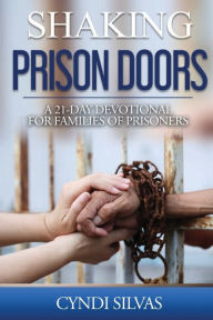 Title: Shaking Prison Doors: A 21-Day Devotional for Families of Prisoners, Author: Con Brio