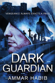 Title: Dark Guardian, Author: Ammar Habib