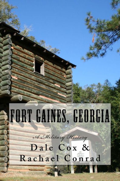 Fort Gaines, Georgia: A Military History