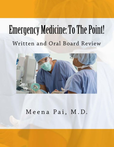 Emergency Medicine: To The Point! Written and Oral Board Review