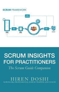 Title: Scrum Insights for Practitioners: The Scrum Guide Companion, Author: Hiren Doshi