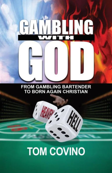 Gambling with God: From Gambling Bartender to Born Again Christian