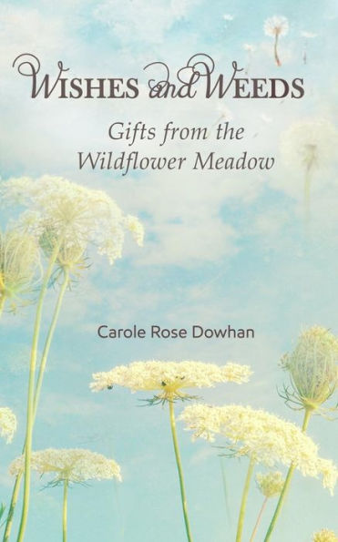 Wishes and Weeds: Gifts from the Wildflower Meadow