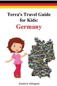 Title: Terra's Travel Guide for Kids: Germany, Author: Alfredo Laviano