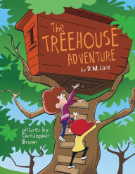 Title: The Treehouse Adventure, Author: David M Jack