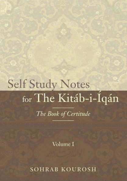 Self Study Notes for The Kitï¿½b-i-ï¿½qï¿½n: The Book of Certitude