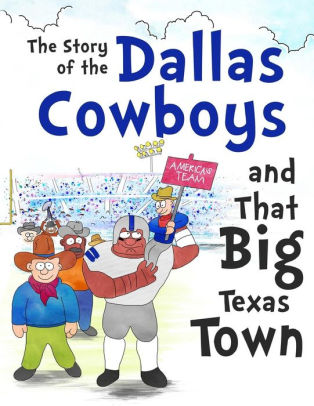 The Story Of The Dallas Cowboys And That Big Texas Town By David