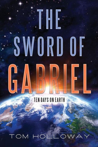 The Sword of Gabriel: Ten Days on Earth