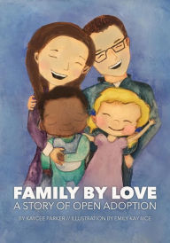 Title: Family By Love: A Story of Open Adoption, Author: Emily Rice