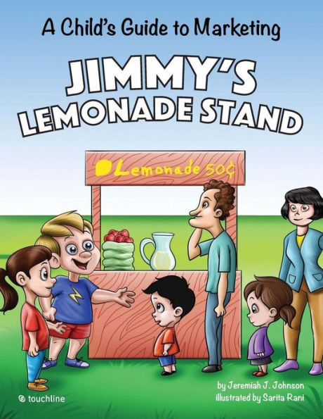 Jimmy's Lemonade Stand: A Child's Guide To Marketing