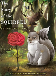 Title: The Story of the Squirrel, Author: Jenilee Armstrong