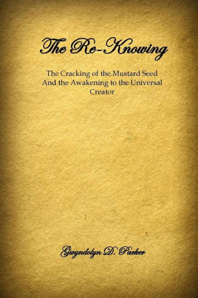 The Re-Knowing: The Cracking of the Mustard Seed and the Awakening of the Universal Creator