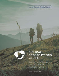 Title: Biblical Prescriptions for Life: Discovering the Ultimate Physician's secret to Health and Healing, Author: James L. Marcum