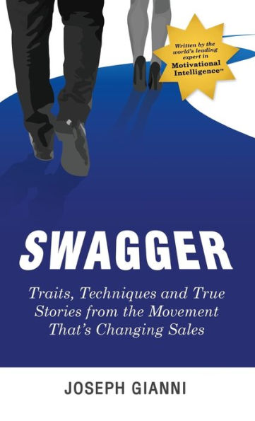 Swagger: Traits, Techniques and True Stories from the Movement That's Changing Sales