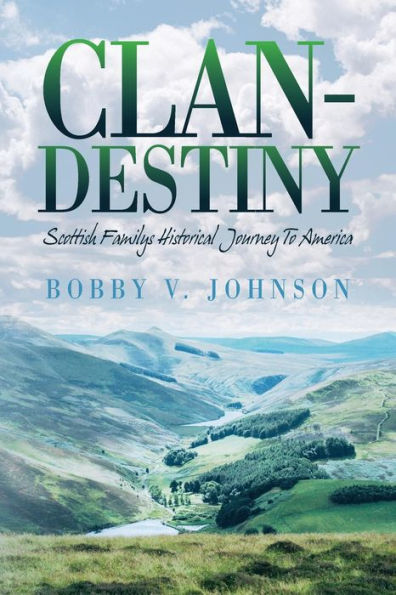 Clan-Destiny: Scottish Familys Historical Journey To America