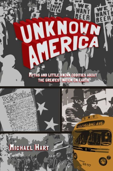 Unknown America: Myths and little known oddities about the greatest nation on earth