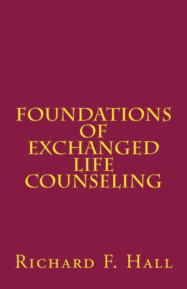 Foundations Of Exchanged Life Counseling