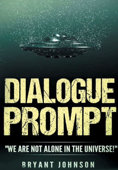 Dialogue Prompt: "We Are Not Alone the Universe!"