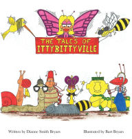 Title: The Tales Of Ittybittyville, Author: Dianne Smith Bryars