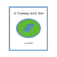 Title: A Tummy Girl, Too, Author: Joyce Howell