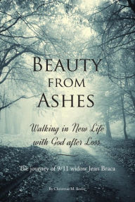 Title: Beauty From Ashes: Walking in New Life with God After Loss, Author: Christmas M Beeler