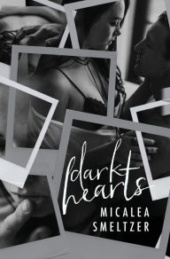 Title: Dark Hearts, Author: Micalea Smeltzer