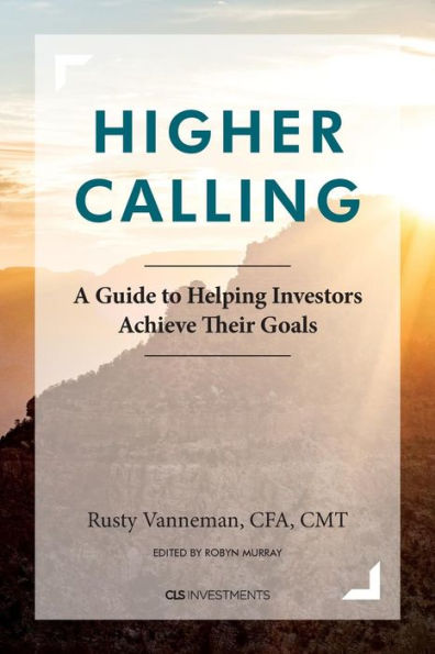 Higher Calling: A Guide to Helping Investors Achieve their Goals