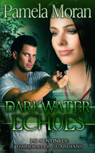 Title: Darkwater Echoes (PSI Sentinels: Darkwater Guardians), Author: Pamela Moran