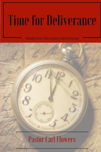 Time for Deliverance: Addiction Recovery Devotional