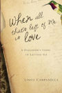 When All That's Left of Me Is Love: A Daughter's Story of Letting Go
