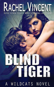 Title: Blind Tiger, Author: Rachel Vincent