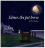 Elmer, The Pet Horse: A Beyond the Blue Barn Book