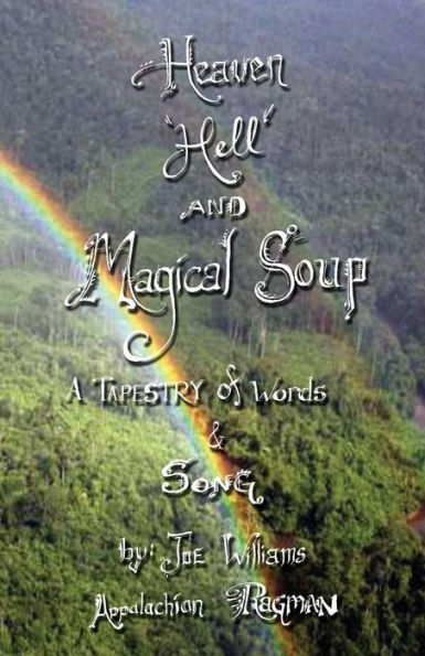 Heaven, Hell and Magical Soup: A Tapestry of Words & Song