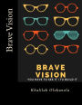 Brave Vision - You have to See it To Build It