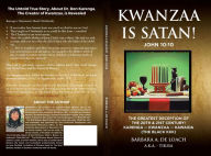 Title: Kwanzaa Is Satan! John 10: 10 The Greatest Deception Of The 20th & 21st Century! Karenga - Kwanzaa - Kawaida (The Black KKK), Author: Barbara Ann De Loach