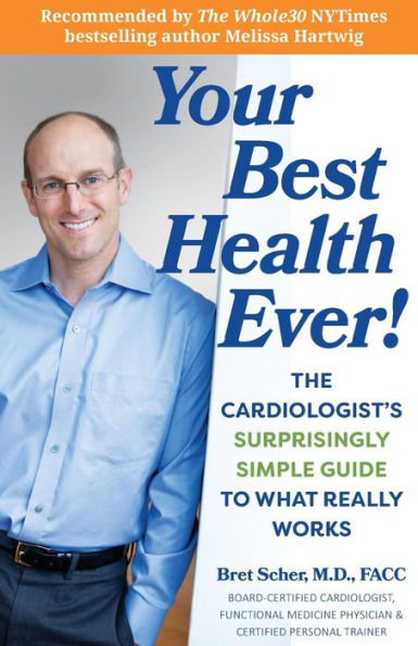 Your Best Health Ever!: The Cardiologist's Surprisingly Simple Guide to What Really Works