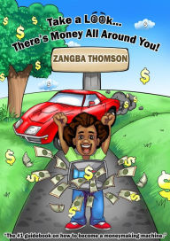 Title: Take a Look... There's Money All Around You!, Author: Zangba Thomson